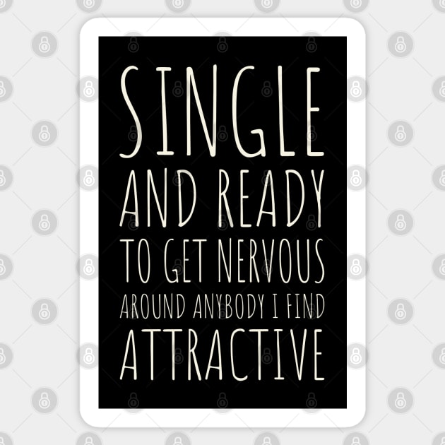 Single and Ready to Get Nervous Around Anybody I Find Attractive - 5 Sticker by NeverDrewBefore